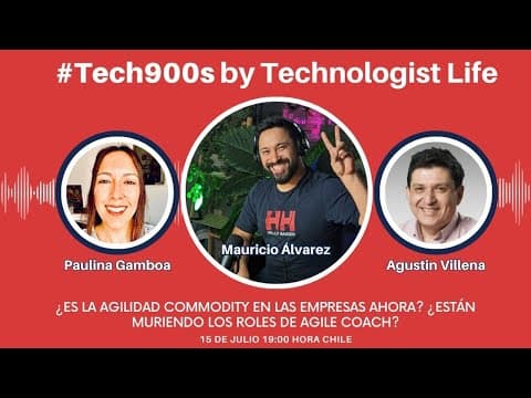#Tech900s S01E20 - ¿Es la agilidad commodity en las empresas? ¿Qué pasa con los agile coaches?