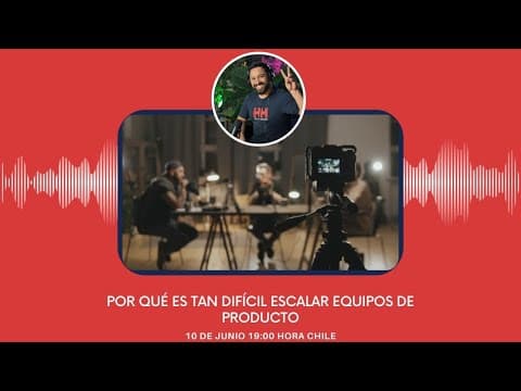 #Tech900s S01E10 - Por qué es tan difícil escalar equipos de producto