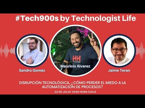 #Tech900s S01E22 - Disrupción tecnológica, ¿Cómo perder el miedo a la automatización de procesos?